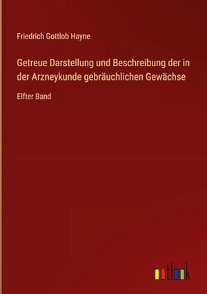 Bild des Verkufers fr Getreue Darstellung und Beschreibung der in der Arzneykunde gebruchlichen Gewchse zum Verkauf von BuchWeltWeit Ludwig Meier e.K.