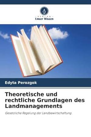 Seller image for Theoretische und rechtliche Grundlagen des Landmanagements for sale by BuchWeltWeit Ludwig Meier e.K.
