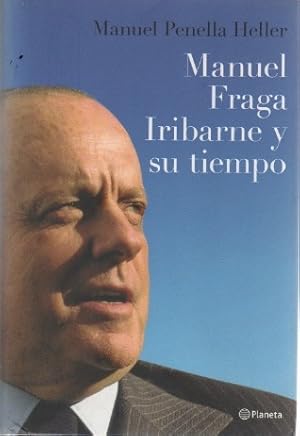 Bild des Verkufers fr Manuel Fraga Iribarne y su tiempo . zum Verkauf von Librera Astarloa