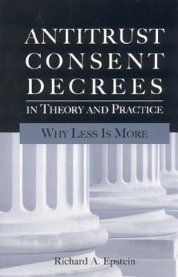 Bild des Verkufers fr Antitrust Consent Decrees in Theory and Practice: Why Less Is More zum Verkauf von moluna