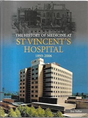 Image du vendeur pour The History of Medicine at St Vincent's Hospital 1893 -2006 mis en vente par City Basement Books