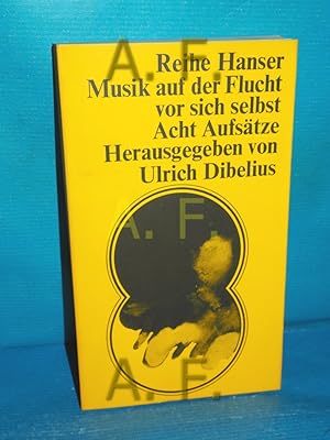 Bild des Verkufers fr Musik auf der Flucht vor sich selbst : 8 Aufstze (Reihe Hanser 28) zum Verkauf von Antiquarische Fundgrube e.U.