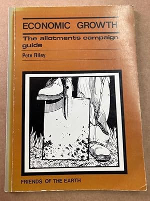 Bild des Verkufers fr Economic Growth. The Allotments Campaign Guide. zum Verkauf von Plurabelle Books Ltd