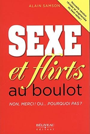 Bild des Verkufers fr Sexe et flirts au boulot - Non merci ! Ou. Pourquoi pas zum Verkauf von Dmons et Merveilles