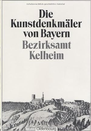 Die Kunstdenkmäler von Bayern Niederbayern; Bezirksamt Kelheim.