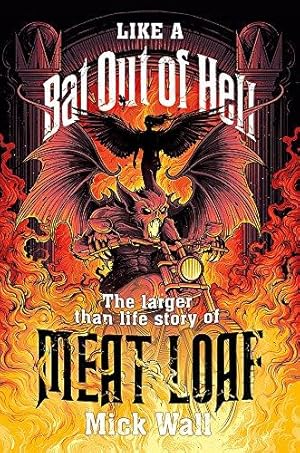 Image du vendeur pour Like a Bat Out of Hell: The Larger than Life Story of Meat Loaf mis en vente par WeBuyBooks