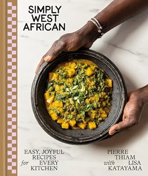 Seller image for Simply West African : Easy, Joyful Recipes for Every Kitchen: a Cookbook for sale by GreatBookPrices