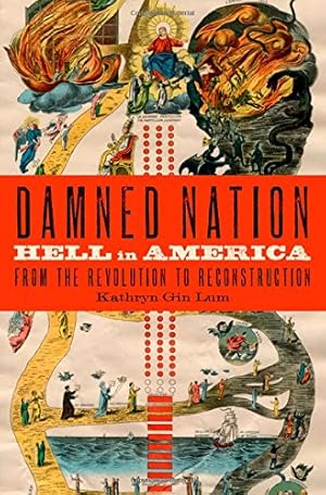 Seller image for Damned Nation: Hell in America from the Revolution to Reconstruction by Gin Lum, Kathryn [Hardcover ] for sale by booksXpress