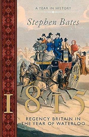 Bild des Verkufers fr 1815: Regency Britain in the Year of Waterloo zum Verkauf von WeBuyBooks