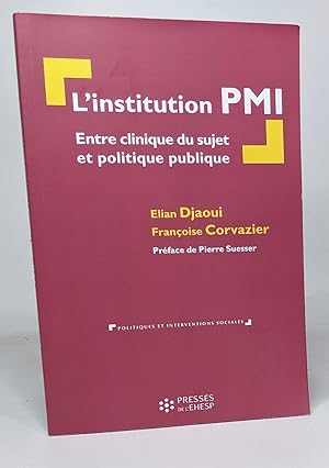 Image du vendeur pour L'institution PMI: Entre clinique du sujet et politique publique. Prface de Pierre Suesser mis en vente par crealivres