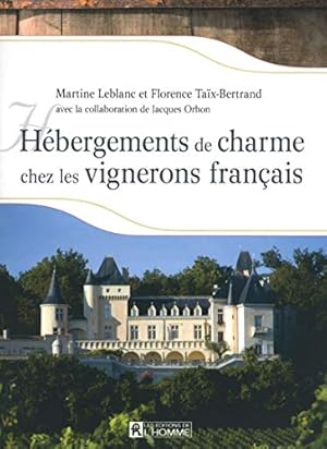 Bild des Verkufers fr Hbergements de charme chez les vignerons franais zum Verkauf von Dmons et Merveilles