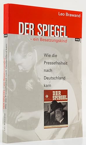 Bild des Verkufers fr Der Spiegel - ein Besatzungskind. Wie die Pressefreiheit nach Deutschland kam. - zum Verkauf von Antiquariat Tautenhahn