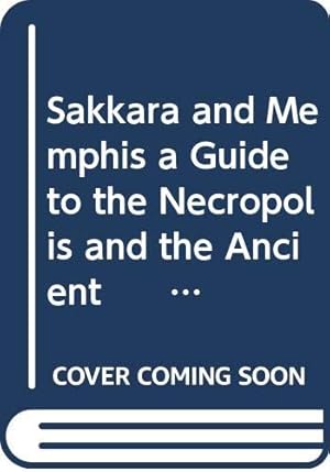 Bild des Verkufers fr Sakkara and Memphis: Guide to the Necropolis and the Ancient Capital zum Verkauf von WeBuyBooks