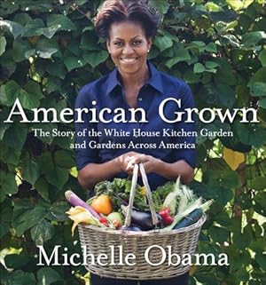 Bild des Verkufers fr American Grown: The story of the White House Kitchen Garden and Gardens Across America zum Verkauf von WeBuyBooks