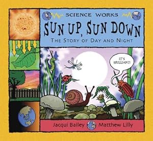 Bild des Verkufers fr Sun Up, Sun Down: The Story of Day and Night (Science Works) zum Verkauf von WeBuyBooks