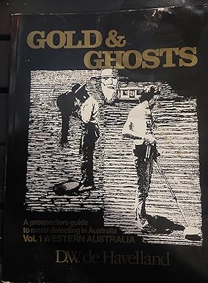 Immagine del venditore per Gold & Ghost: A Prospectors guide to meta detecting in Australia Vol. Western Australia venduto da Bookies books