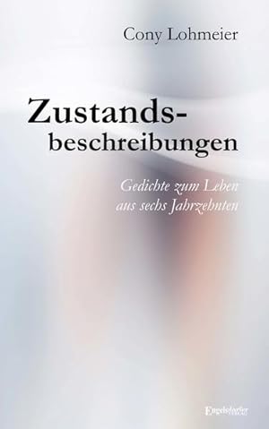 Zustandsbeschreibungen - Gedichte zum Leben aus sechs Jahrzehnten Martina Diefenbach