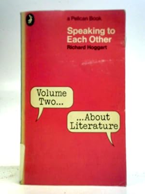 Bild des Verkufers fr Speaking to Each Other, Volume Two: About Literature zum Verkauf von World of Rare Books