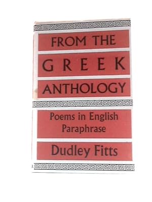 Bild des Verkufers fr From the Greek Anthology Poems in English Paraphase zum Verkauf von World of Rare Books