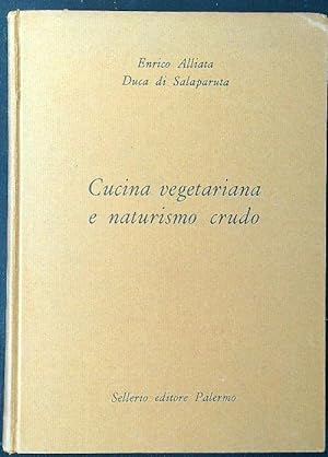 Seller image for Cucina vegetariana e naturismo crudo for sale by Librodifaccia