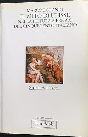 Bild des Verkufers fr Il mito di Ulisse nella pittura a fresco del '500 italiano zum Verkauf von Librodifaccia