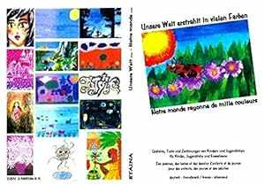 Unsere Welt erstrahlt in vielen Farben - Notre monde rayonne de mille couleurs: zweisprachige Ant...