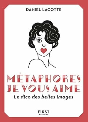 Bild des Verkufers fr Mtaphores je vous aime ! Le dico des belles images zum Verkauf von Dmons et Merveilles