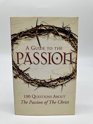 Imagen del vendedor de A Guide to the Passion 100 Questions about the Passion of the Christ a la venta por Dean Family Enterprise