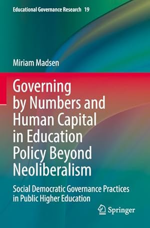 Immagine del venditore per Governing by Numbers and Human Capital in Education Policy Beyond Neoliberalism : Social Democratic Governance Practices in Public Higher Education venduto da AHA-BUCH GmbH