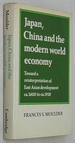 Bild des Verkufers fr Japan, China, and the Modern World Economy: Toward a Reinterpretation of East Asian Development ca. 1600 to ca. 1918 zum Verkauf von Powell's Bookstores Chicago, ABAA