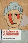 Seller image for La fbrica de la ignorancia. La universidad del 'como si' for sale by AG Library