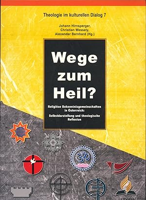 Bild des Verkufers fr Wege zum Heil? Religise Bekenntnisgemeinschaften in sterreich: Selbstdarstellung und theologische Reflexion zum Verkauf von avelibro OHG