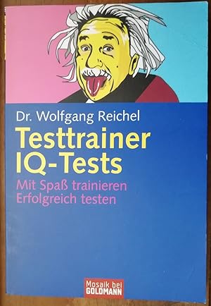 Testtrainer IQ-Tests. Mit Spaß erfolgreich trainieren. Erfolgreich testen