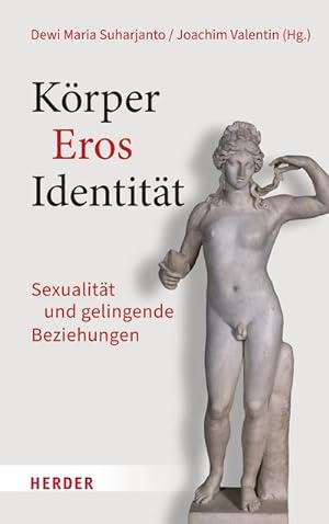 Bild des Verkufers fr Krper - Eros - Identitt : Sexualitt und gelingende Beziehungen zum Verkauf von AHA-BUCH GmbH