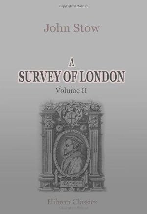 Image du vendeur pour A Survey of London: Reprinted from the text of 1603, with introduction and notes by Charles Lethbridge Kingsford. Volume 2 mis en vente par WeBuyBooks