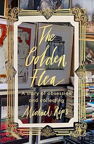 Seller image for The Golden Flea: A Story of Obsession and Collecting for sale by WeBuyBooks