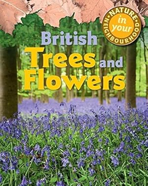 Bild des Verkufers fr British Trees and Flowers (Nature in Your Neighbourhood) zum Verkauf von WeBuyBooks