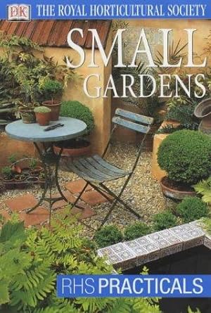 Imagen del vendedor de Small Gardens (RHS Practicals) a la venta por WeBuyBooks