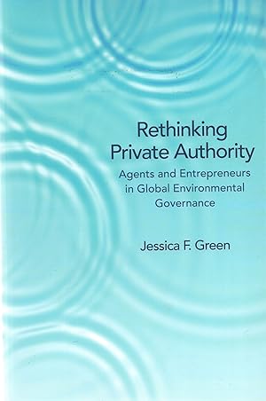 Image du vendeur pour Rethinking Private Authority Agents and Entrepreneurs in Global Environmental Governance mis en vente par Book Booth
