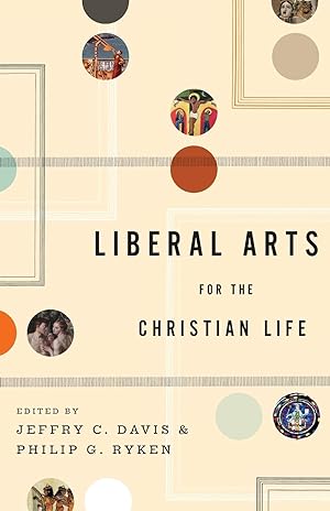 Bild des Verkufers fr Liberal Arts for the Christian Life zum Verkauf von Redux Books