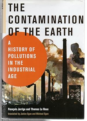 Seller image for The Contamination of the Earth: A History of Pollutions in the Industrial Age (History for a Sustainable Future) for sale by EdmondDantes Bookseller