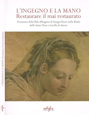 Bild des Verkufers fr L'ingegno e la mano. Restaurare il mai restaurato zum Verkauf von Biblioteca di Babele