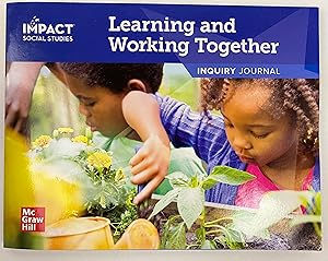 IMPACT Social Studies, Learning and Working Together, Grade K, Inquiry Journal© 2020 ISBN: 007691...