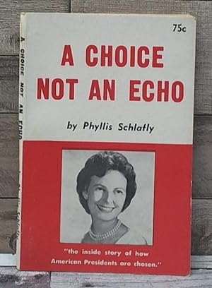 Seller image for A Choice Not an Echo: The inside story of how American Presidents are chosen for sale by Archives Books inc.