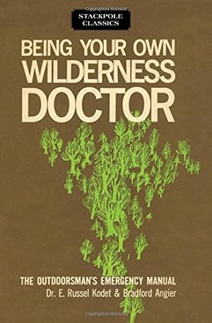 Bild des Verkufers fr Being Your Own Wilderness Doctor (Bradford Angier) (Stackpole Classics, Bradford Angier) zum Verkauf von -OnTimeBooks-