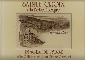 Image du vendeur pour Sainte-Croix  la Belle Epoque : images du pass mis en vente par Librairie Le Valentin, Lausanne