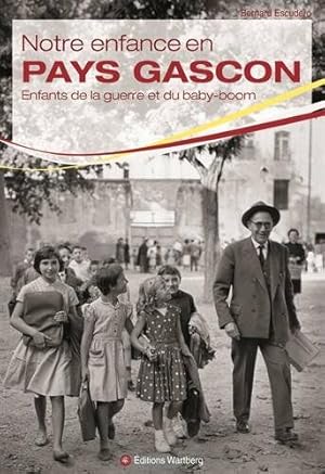 Image du vendeur pour Notre enfance en pays gascon: Enfants de la guerre et du baby-boom mis en vente par Dmons et Merveilles