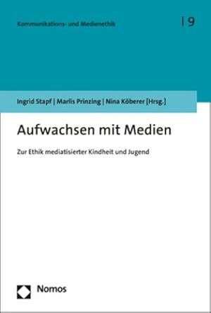 Seller image for Aufwachsen mit Medien: Zur Ethik mediatisierter Kindheit und Jugend (Kommunikations- und Medienethik) : Zur Ethik mediatisierter Kindheit und Jugend for sale by AHA-BUCH