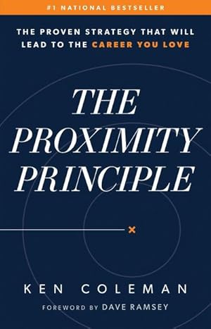 Bild des Verkufers fr The Proximity Principle: The Proven Strategy That Will Lead to a Career You Love : The Proven Strategy That Will Lead to a Career You Love zum Verkauf von AHA-BUCH