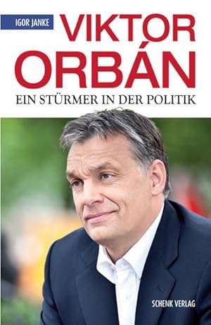 Imagen del vendedor de Viktor Orbn: Ein Strmer in der Politik : Ein Strmer in der Politik a la venta por AHA-BUCH